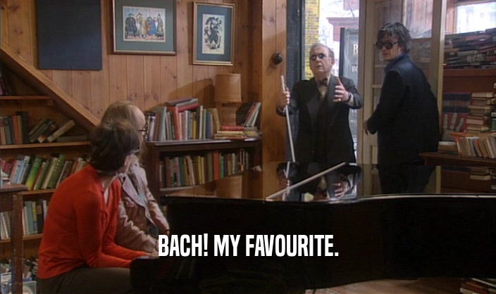 BACH! MY FAVOURITE.  