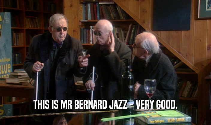 THIS IS MR BERNARD JAZZ - VERY GOOD.  