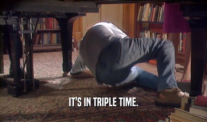 IT'S IN TRIPLE TIME.  