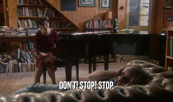 DON'T! STOP! STOP.  