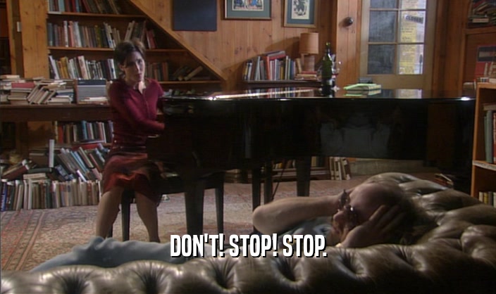 DON'T! STOP! STOP.  