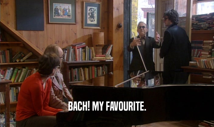 BACH! MY FAVOURITE.  