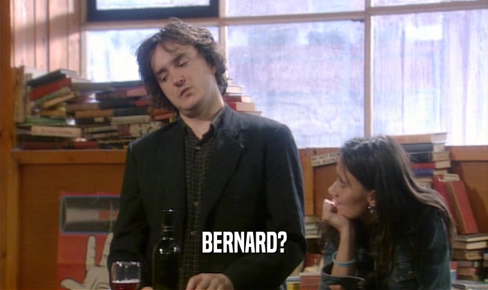BERNARD?  