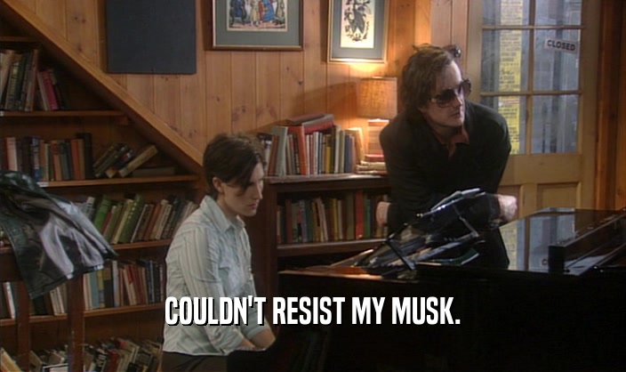 COULDN'T RESIST MY MUSK.  