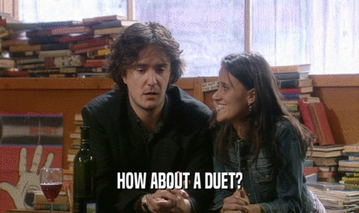 HOW ABOUT A DUET?  