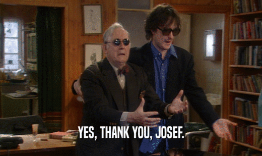 YES, THANK YOU, JOSEF.
  