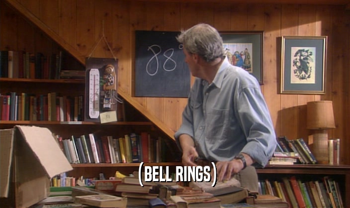 (BELL RINGS)
  