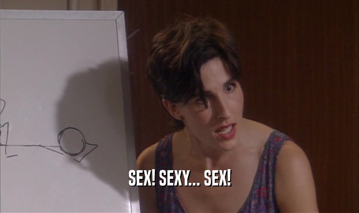 SEX! SEXY... SEX!  