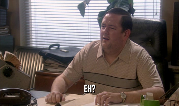 EH?  