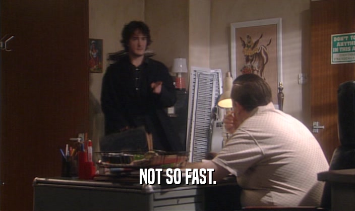 NOT SO FAST.  
