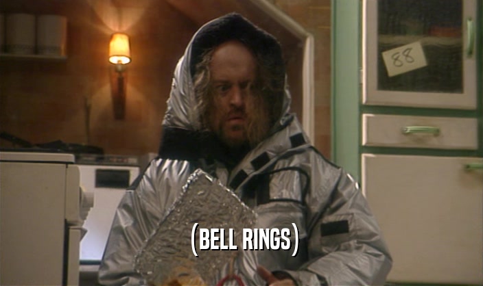 (BELL RINGS)
  