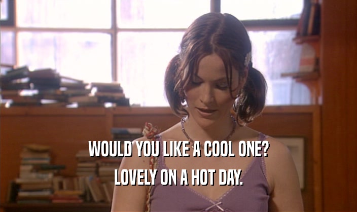WOULD YOU LIKE A COOL ONE? LOVELY ON A HOT DAY. 
