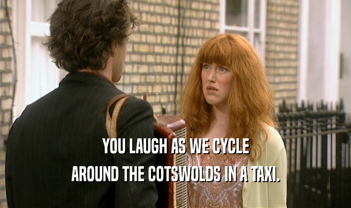 YOU LAUGH AS WE CYCLE AROUND THE COTSWOLDS IN A TAXI. 