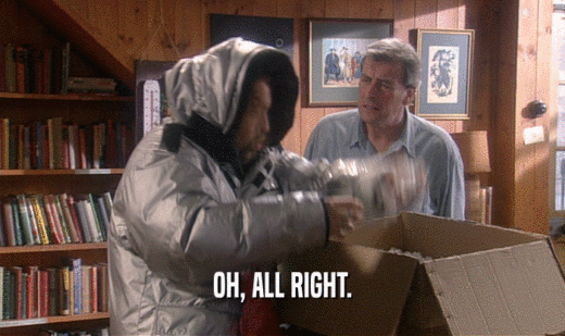 OH, ALL RIGHT.  