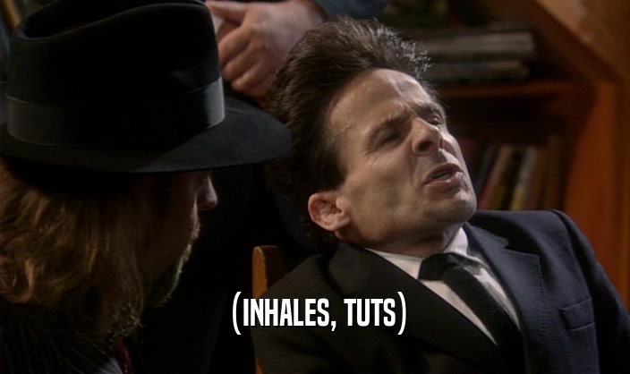 (INHALES, TUTS)  
