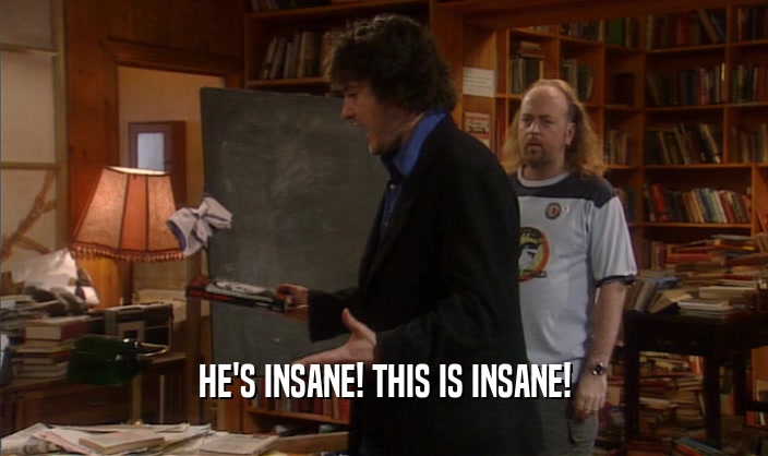 HE'S INSANE! THIS IS INSANE!  