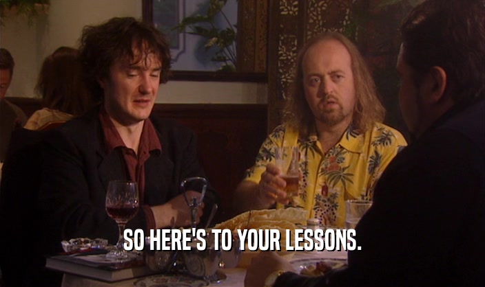 SO HERE'S TO YOUR LESSONS.  