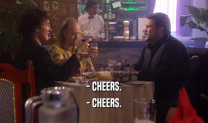 - CHEERS. - CHEERS. 