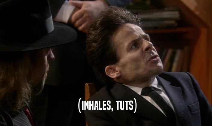 (INHALES, TUTS)  