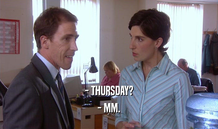 - THURSDAY? - MM. 