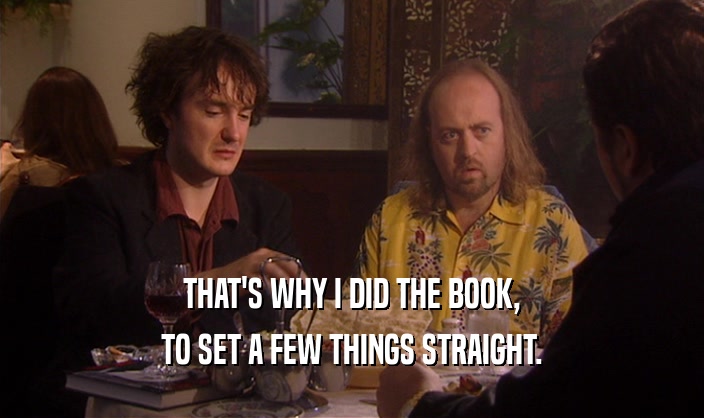 THAT'S WHY I DID THE BOOK,
 TO SET A FEW THINGS STRAIGHT.
 