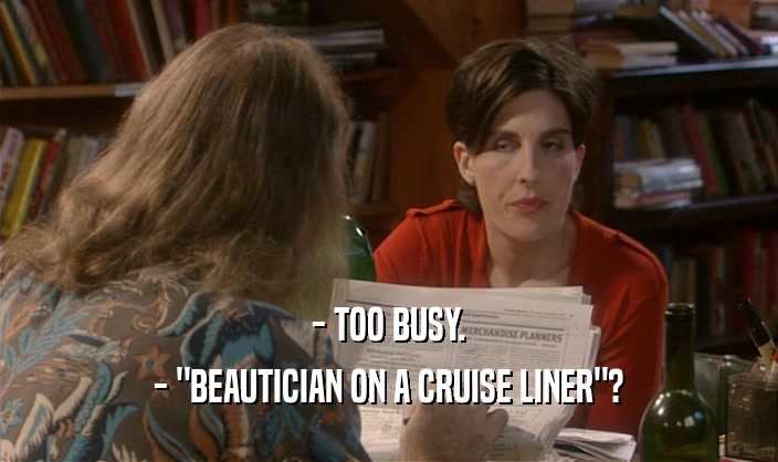 - TOO BUSY. - 