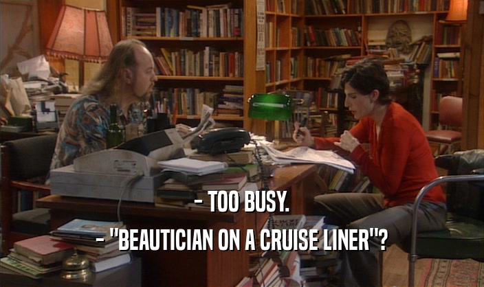 - TOO BUSY. - 