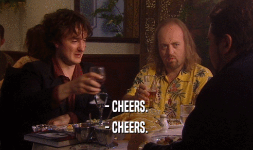 - CHEERS. - CHEERS. 