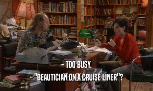 - TOO BUSY. - 