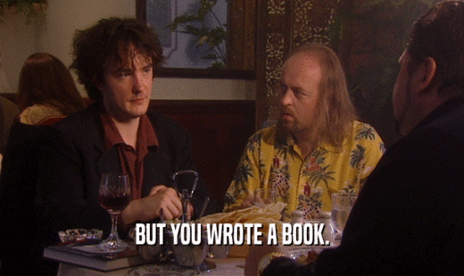 BUT YOU WROTE A BOOK.  