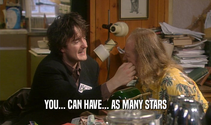 YOU... CAN HAVE... AS MANY STARS  