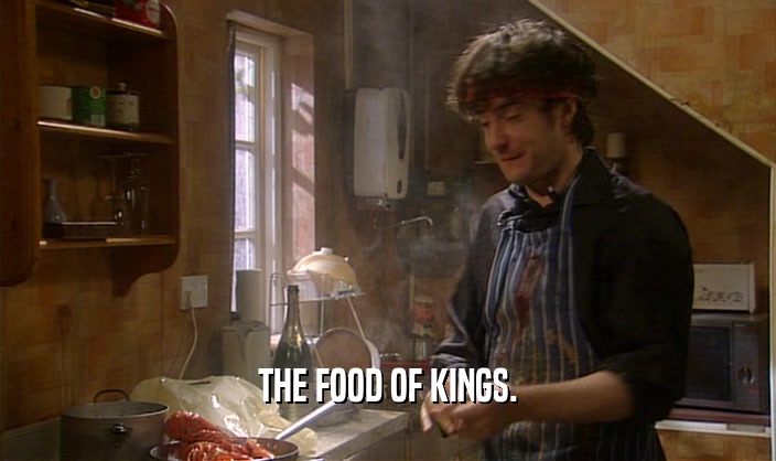 THE FOOD OF KINGS.  