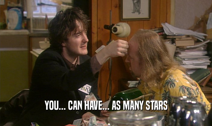 YOU... CAN HAVE... AS MANY STARS  