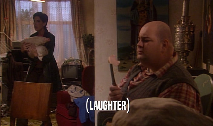 (LAUGHTER)  