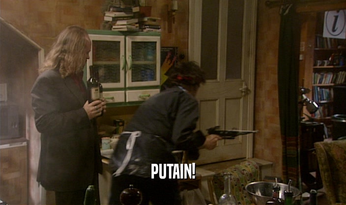 PUTAIN!  