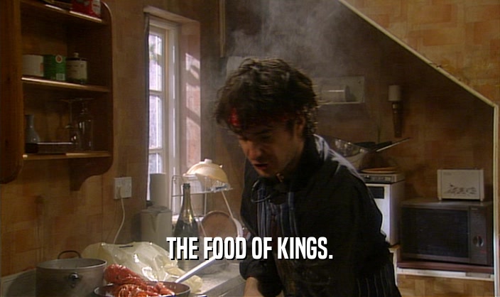THE FOOD OF KINGS.  