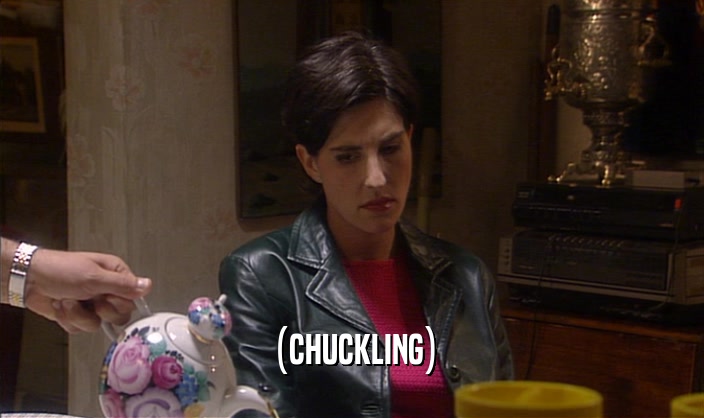 (CHUCKLING)  
