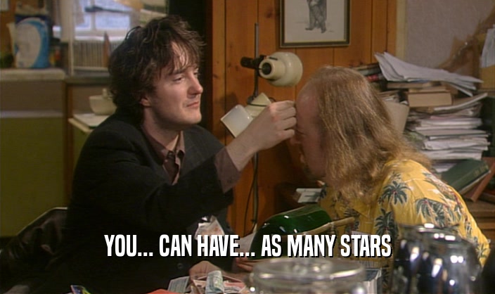 YOU... CAN HAVE... AS MANY STARS  