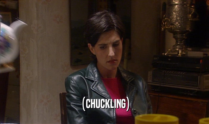 (CHUCKLING)  