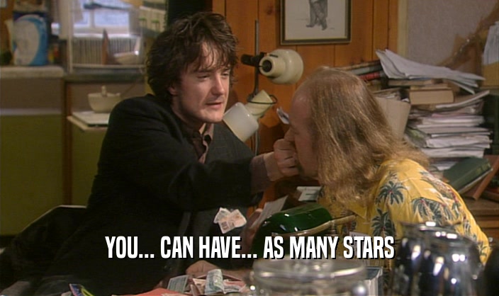 YOU... CAN HAVE... AS MANY STARS  