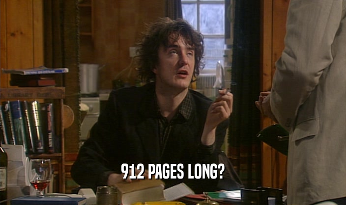 912 PAGES LONG?  