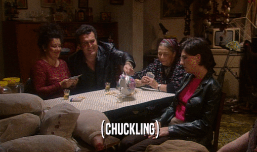(CHUCKLING)  