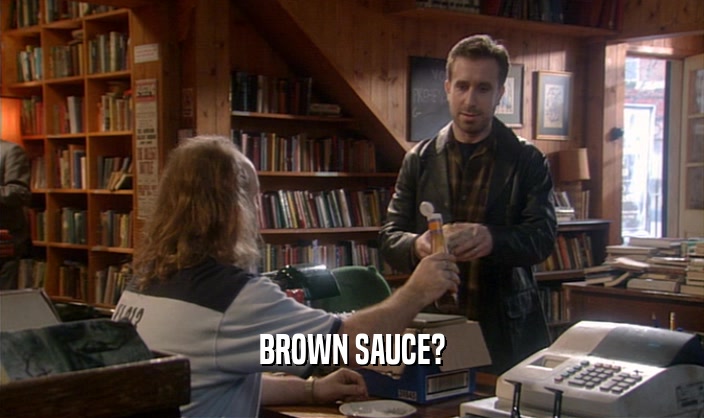 BROWN SAUCE?  