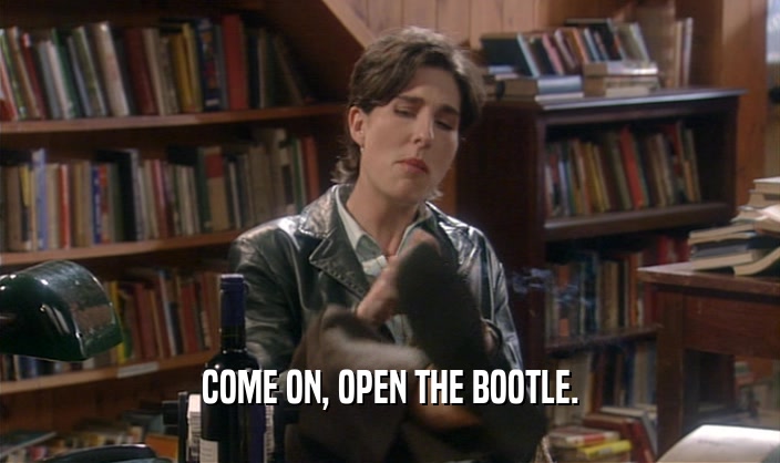 COME ON, OPEN THE BOOTLE.  