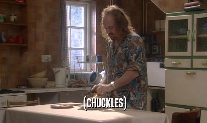 (CHUCKLES)  