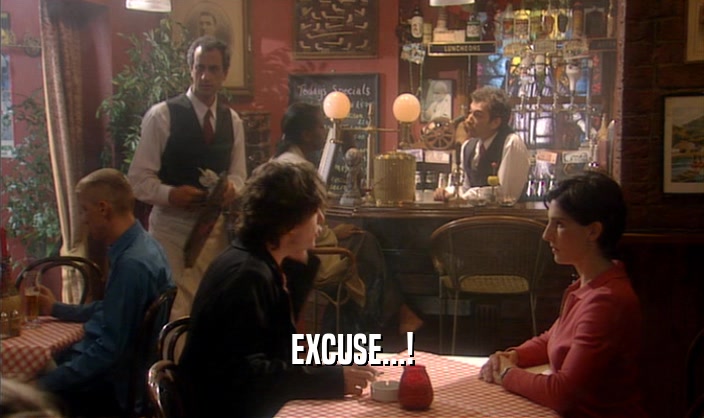 EXCUSE...!  