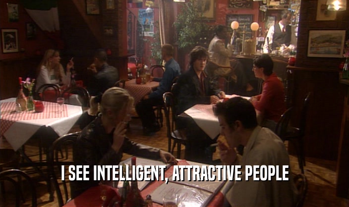 I SEE INTELLIGENT, ATTRACTIVE PEOPLE  