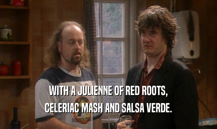 WITH A JULIENNE OF RED ROOTS, CELERIAC MASH AND SALSA VERDE. 