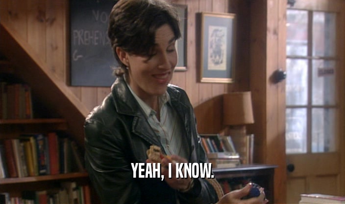 YEAH, I KNOW.  