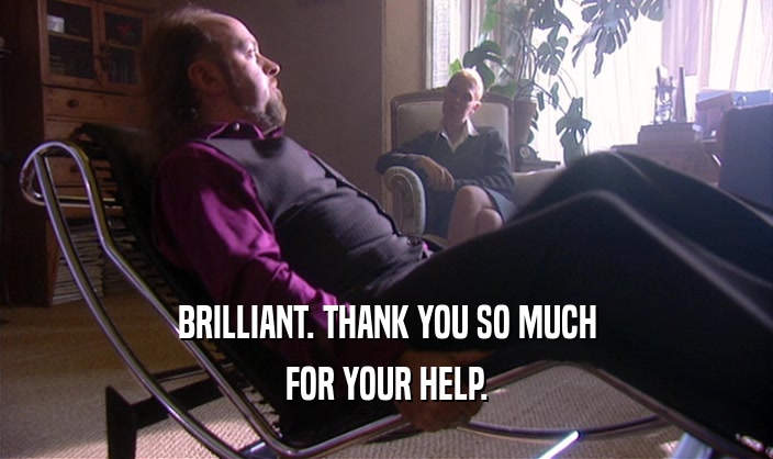 BRILLIANT. THANK YOU SO MUCH FOR YOUR HELP. 